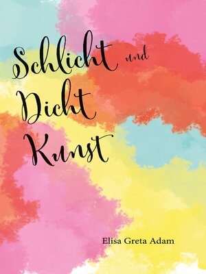 cover image of Schlicht und Dicht Kunst